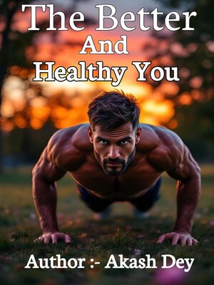 cover image of The Better and Healthy You